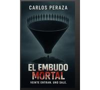 El embudo mortal: Veinte entran. Uno sale