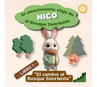 El emocionante viaje de Nico al Bosque Sonriente: LIBRO 1 - El camino al Bosque Sonriente