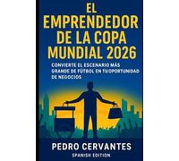 El emprendedor de la Copa Mundial 2026: Convierte el escenario más importante del fútbol en tu oportunidad de negocio