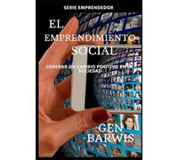 El Emprendimiento Social: Generar un Cambio Positivo en la Sociedad