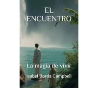 EL ENCUENTRO: La magia de vivir
