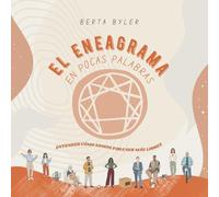 El Eneagrama en pocas palabras: Entender cómo somos para ser más libres