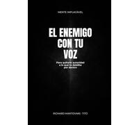 El enemigo con tu voz: Para quitarle autoridad a lo que te debilita por dentro
