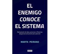 El enemigo conoce el sistema / The Enemy Understands the System: Minipulacion De Ideas, Personas E Influencias Despues De La Economia De La Atencion