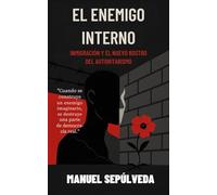 El Enemigo Interno: Inmigración y el nuevo rostro del autoritarismo