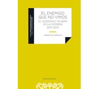 El enemigo que no vimos: El gobierno talibán en la sombra 2001-2021