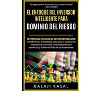 El enfoque del inversor inteligente para dominar el riesgo: Estrategias eficaces de gestión de riesgos: Transforme su mentalidad, descubra el ... convierta la incertidumbre en ben: 2