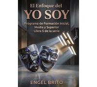 El Enfoque del Yo Soy: Programa de Formación Inicial, Media y Superior