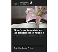 El enfoque feminista en las ciencias de la religión: Contribuciones al estudio de los fenómenos religiosos
