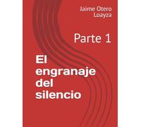 El engranaje del silencio: Parte 1