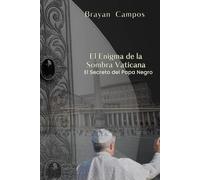 El Enigma de la Sombra Vaticana, El Secreto del Papa Negro: Ciberseguridad novela, Fe y corrupción, Dan Brown estilo