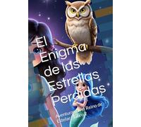 El Enigma de las Estrellas Perdidas: Aventuras en el Reino de Estelar - Libro 2