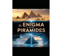 El enigma de las pirámides: Una aventura legendaria