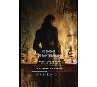 EL ENIGMA DE SAINT GERMAIN: El Arquitecto Inmortal de las Sombras