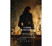 EL ENIGMA DE SAINT GERMAIN: El Arquitecto Inmortal de las Sombras