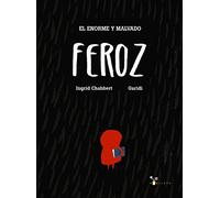 El enorme y malvado feroz/ Big, Bad Ferocious