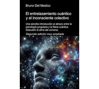 El entrelazamiento cuántico y el inconsciente colectivo. Segunda edición muy ampliada: Una sencilla introducción al abrazo entre la psicología junguiana y la física cuántica.