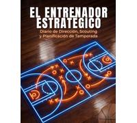 EL ENTRENADOR ESTRATÉGICO: Diario de Dirección, Scouting y Planificación de Temporada