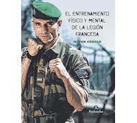 El entrenamiento físico y mental de la legión francesa