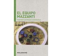 El Equipo Mazzanti. Inspiration and process in architecture. Ediz. a colori
