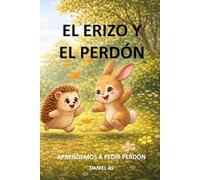El erizo y el perdon: Aprendemos a pedir perdon