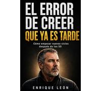 El error de creer que ya es tarde: Cómo empezar nuevos ciclos después de los 50