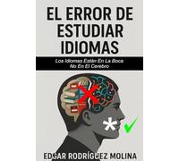 EL ERROR DE ESTUDIAR IDIOMAS: Los Idiomas Están En La Boca, No En El Cerebro