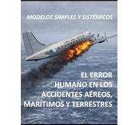 El error humano en los accidentes aéreos, marítimos y terrestres: Modelos simples y sistémicos