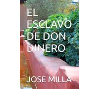 EL ESCLAVO DE DON DINERO