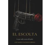 El escolta: Lo que nadie cuenta del poder