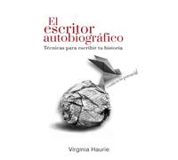El escritor autobiográfico: Técnicas para escribir tu libro