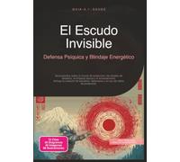 El Escudo Invisible: Defensa Psíquica y Blindaje Energético