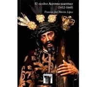 El escultor Alfonso Martínez (1612-1668): 131