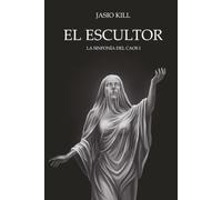 EL ESCULTOR: LA SINFONIA DEL CAOS I