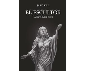 EL ESCULTOR: LA SINFONIA DEL CAOS I