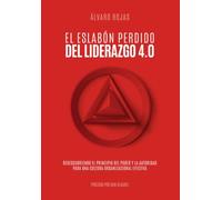 El eslabón perdido del liderazgo 4.0: Redescubriendo el principio del poder y la autoridad para una cultura organizacional efectiva