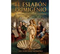 EL ESLABÓN PRIMIGENIO: EL ORIGEN DEL CÓDIGO UNIVERSAL