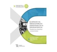 El espacio y el servicio público audiovisual en la sociedad digital. Tendencias, desafíos y transiciones