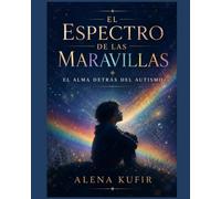 El Espectro de las Maravilas: El Alma Detrás Del Autismo