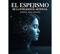 El Espejismo de la Inteligencia Artificial