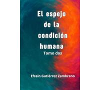 El espejo de la condición humana: Tomo II