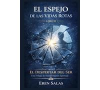 El Espejo de las Vidas Rotas: Una novela de transformación espiritual, sanación emocional y propósito de vida