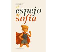 El Espejo de Sofia: un Cuento Ilustrado Terapéutico para Niñas, Niños y Adolescentes sobre la autopercepción y la autoestima