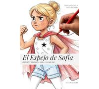 El Espejo de Sofia: Un Cuento Ilustrado Terapéutico para Niñas, Niños y Adolescentes sobre la autopercepción y la autoestima | EDICIÓN REVISADA PARA COLOREAR