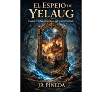 EL ESPEJO DE YELAUG: Cuando el reflejo recuerda lo que la mente olvidó