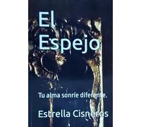 EL ESPEJO: Tu alma sonríe diferente.