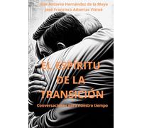 EL ESPÍRITU DE LA TRANSICIÓN: Conversaciones para nuestro tiempo