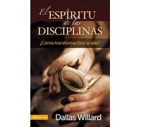 El espiritu de las disciplinas / The Spirit Of The Disciplines: Como Trans...