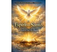 El Espíritu Santo: La presencia viva de Dios que transforma, guía y hace milagros