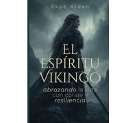 El Espíritu Vikingo: Abrazando la Vida con Coraje y Resiliencia